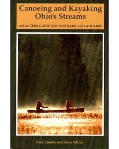 Canoeing and Kayaking Ohio’s Streams: An Access Guide for Paddlers and Anglers