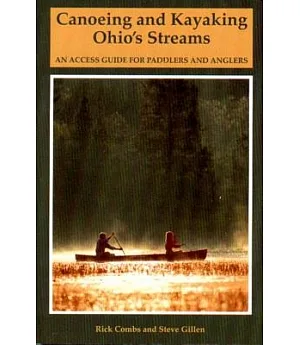 Canoeing and Kayaking Ohio’s Streams: An Access Guide for Paddlers and Anglers