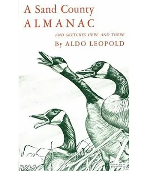 A Sand County Almanac and Sketches Here and There: With Other Essays on Conservation from Round River