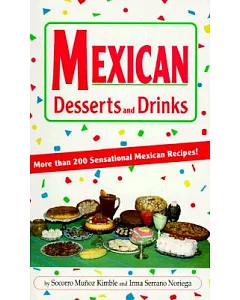 Mexican Desserts and Drinks: More Than 200 Sensational Mexican Recipes