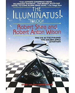 The Illuminatus Trilogy: The Eye in the Pyramid, the Golden Apple & Leviathan
