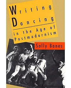 Writing Dancing in the Age of Postmodernism