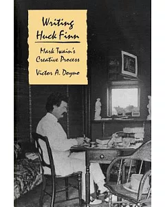 Writing Huck Finn: Mark Twain’s Creative Process