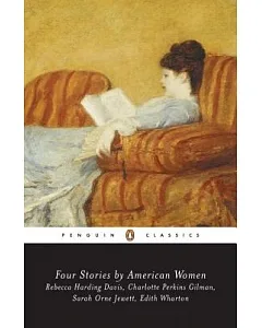 Four Stories by American Women: Life in the Iron Mills by Rebecca Harding Davis/Yellow Wallpaper by Charlotte Perkins Gilman/Cou
