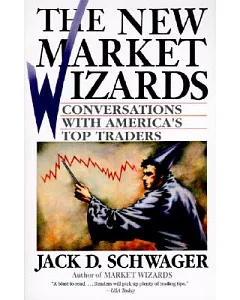 The New Market Wizards: Conversations With America’s Top Traders