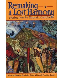 Remaking a Lost Harmony: Stories from the Hispanic Caribbean