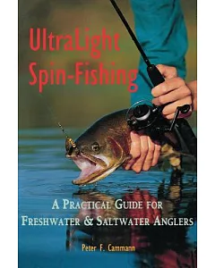 Ultralight Spin-fishing: A Practical Guide for Freshwater and Saltwater Anglers