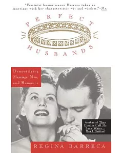 Perfect Husbands: Demystifying Marriage, Men, and Romance