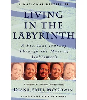 Living in the Labyrinth: A Personal Journey Through the Maze of Alzheimer’s