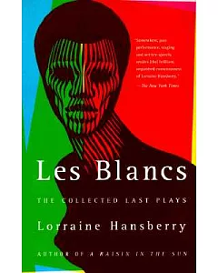 Les Blancs: The Collected Last Plays : The Drinking Gourd/What Use Are Flowers?