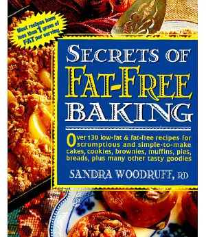 Secrets of Fat-Free Baking: Over 130 Low-Fat & Fat-Free Recipes for Scrumptious and Simple-To-Make Cakes, Cookies, Brownies, Muf