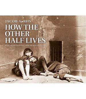 How the Other Half Lives: Studies Among the Tenements of New York