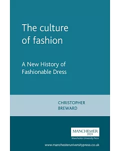 The Culture of Fashion: A New History of Fashionable Dress