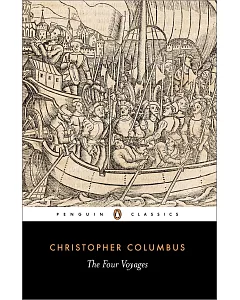 The Four Voyages of Christopher Columbus: Being His Own Log-Book, Letters and Dispatches With Connecting Narrative Drawn from th