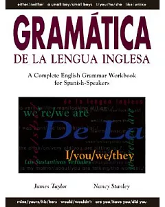 Gramatica De LA Lengua Inglesa: A Complete English Grammar Workbook for Spanish-Speakers