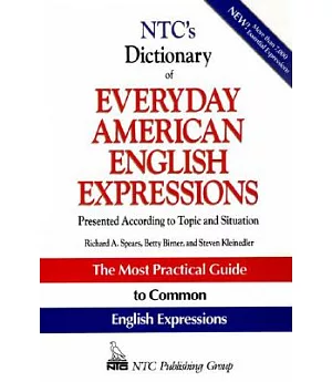 NTC’s Dictionary of Everyday American English Expressions: Presented According to Topic and Situation