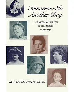 Tomorrow Is Another Day: The Woman Writer in the South, 1859-1936