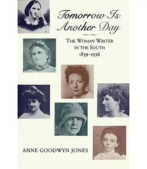 Tomorrow Is Another Day: The Woman Writer in the South, 1859-1936