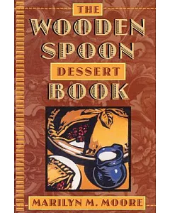 The Wooden Spoon Dessert Book: The Best You Ever Ate