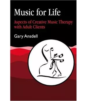 Music for Life: Aspects of Creative Music Therapy With Adult Clients