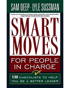 Smart Moves for People in Charge: 130 Checklists to Help You Be a Better Leader
