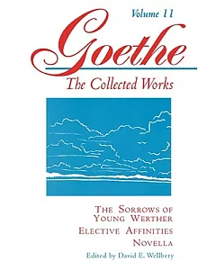 The Sorrows of Young Werther; Elective Affinities; Novella