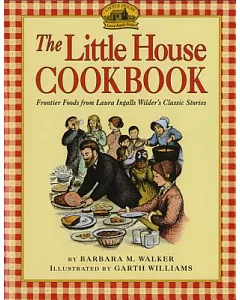 The Little House Cookbook: Frontier Foods from Laura Ingalls Wilder’s Classic Stories
