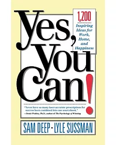 Yes, You Can!: 1,200 Inspiring Ideas for Work, Home, and Happiness