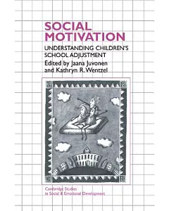Social Motivation: Understanding Children’s School Adjustment