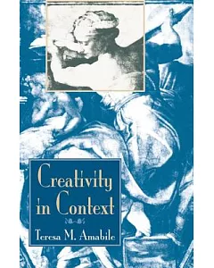 Creativity in Context: Update to the Social Psychology of Creativity