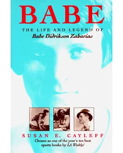 Babe: The Life and Legend of Babe Didrikson Zaharias