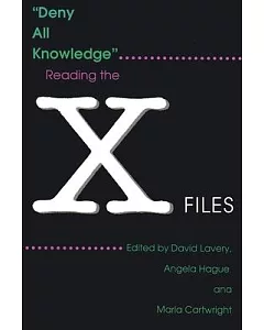 Deny All Knowledge: Reading the X-Files