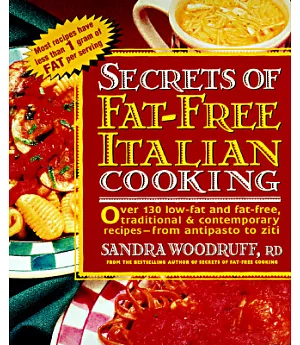 Secrets of Fat-Free Italian Cooking: Over 200 Low-Fat and Fat-Free, Traditional & Contemporary Recipes-From Antipasto to Ziti