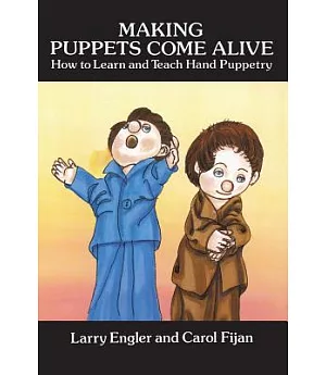 Making Puppets Come Alive: How to Learn and Teach Hand Puppetry