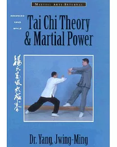 Tai Chi Theory & Martial Power: Advanced Yang Style Tai Chi Chuan