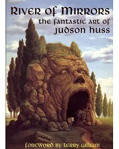 River of Mirrors: The Fantastic Art of Judson huss
