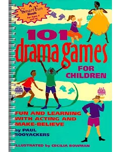 101 Drama Games for Children: Fun and Learning With Acting and Make-Believe