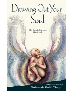 Drawing Out Your Soul: The Touch Drawing Handbook