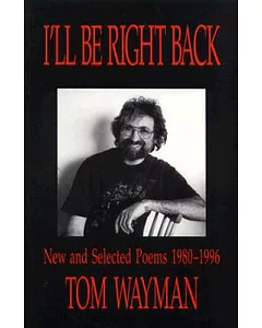 I’ll Be Right Back: New and Selected Poems 1980-1996