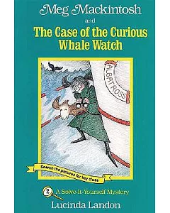 Meg Mackintosh and the Case of the Curious Whale Watch: A Solve-It-Yourself Mystery