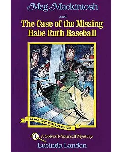Meg Mackintosh and the Case of the Missing Babe Ruth Baseball: A Solve-It-Yourself Mystery