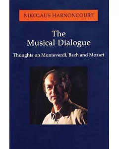 The Musical Dialogue: Thoughts on Monteverdi, Bach and Mozart
