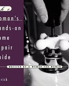 The Woman’s Hands-On Home Repair Guide
