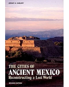 The Cities of Ancient Mexico: Reconstructing a Lost World