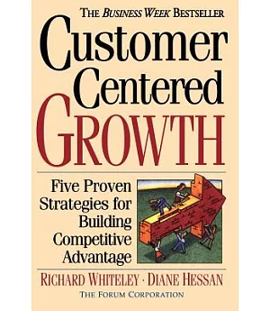 Customer Centered Growth: Five Proven Strategies for Building Competitive Advantage