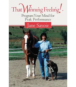 That Winning Feeling!: Program Your Mind for Peak Performance