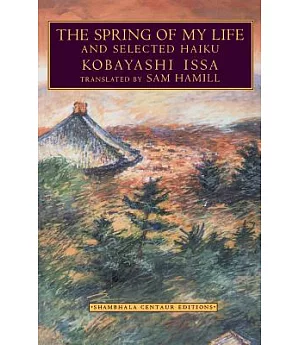 The Spring of My Life: And Selected Haiku