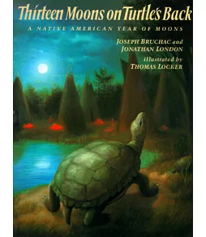 Thirteen Moons on Turtle’s Back: A Native American Year of Moons