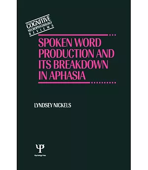 Spoken Word Production and Its Breakdown in Aphasia