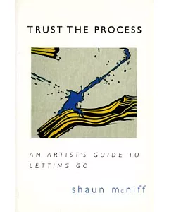 Trust the Process: An Artist’s Guide to Letting Go